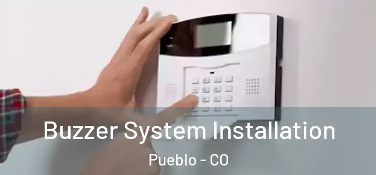 Buzzer System Installation Pueblo - CO