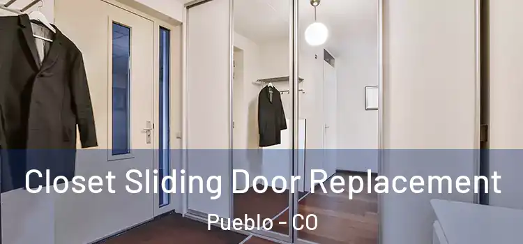 Closet Sliding Door Replacement Pueblo - CO