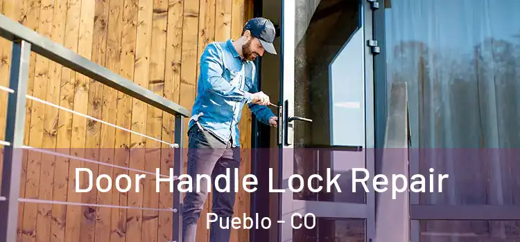 Door Handle Lock Repair Pueblo - CO