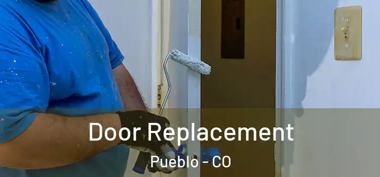 Door Replacement Pueblo - CO