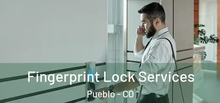 Fingerprint Lock Services Pueblo - CO