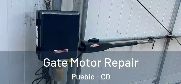 Gate Motor Repair Pueblo - CO