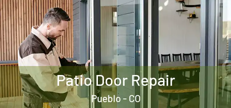 Patio Door Repair Pueblo - CO