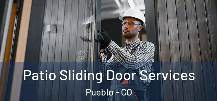 Patio Sliding Door Services Pueblo - CO