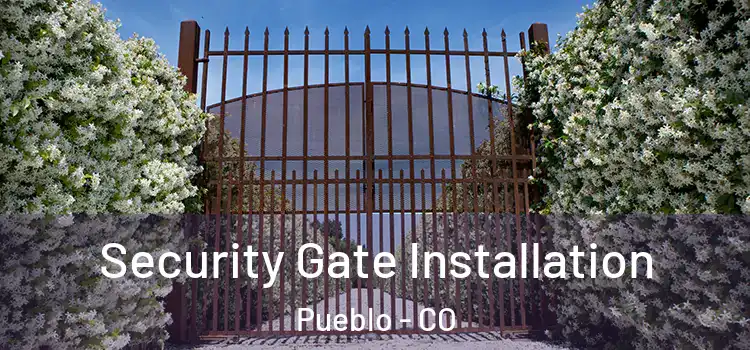 Security Gate Installation Pueblo - CO