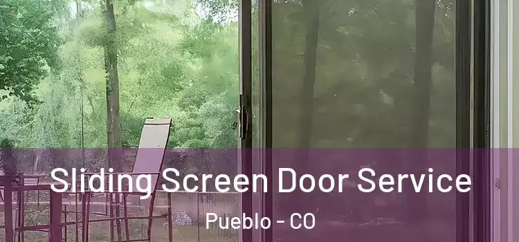Sliding Screen Door Service Pueblo - CO