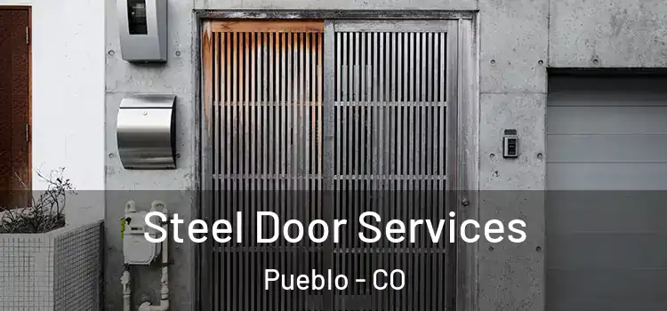 Steel Door Services Pueblo - CO